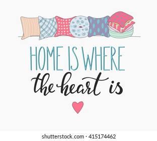 Home is where the heart is vector lettering. Motivational quote. Inspirational typography. Calligraphy postcard poster graphic design lettering element. Hand written sign. Pillow decoration element.