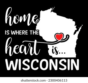 Home is where the heart is Wisconsin. US state Wisconsin.