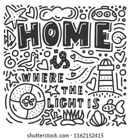 Home Is Where The Light Is. Hand drawn doodles. Quote with lighthouse about home and family. Stock vector