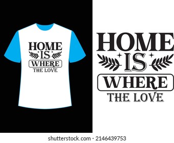 home is where the love t shirt design.