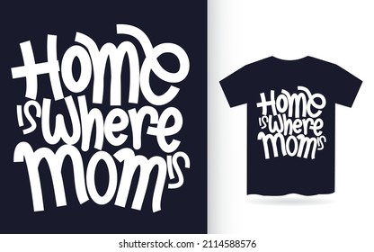 Home is where mom is hand lettering for t shirt