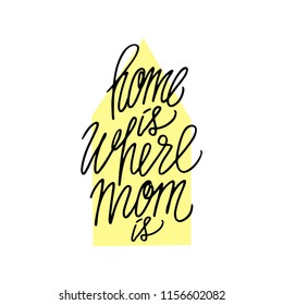 Home is where mom is handwriting script for scrapbooking, apparel, greeting card