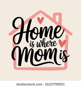 Home is where Mom is typography design