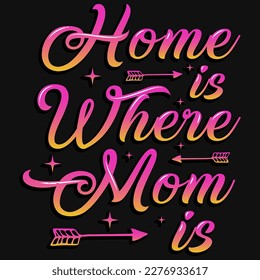 Home is where momt is typography tshirt design 