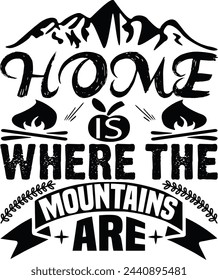 Home is where the mountains are typography, Adventure t shirt design