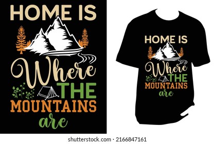 Home is where the mountings are Camping New T Shirt