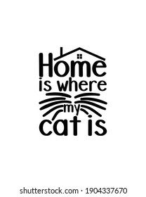 Home is where my cat is.Hand drawn typography poster design. Premium Vector.