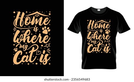 Home is where my cat is typography t-shirt design vector illustration typography t shirt design for t shirt, apparel and other print items isolated on black background