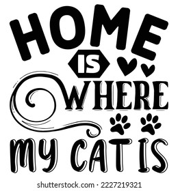 HOME is WHERE MY CAT is vector file