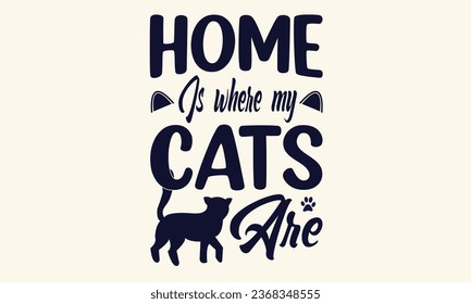Home Is Where My Cats Are T-Shirt Design
