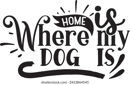 Home Is Where My Dog  Is