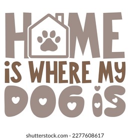 Home is Where My Dog is - Boho Retro Style Dog T-shirt And SVG Design. Dog SVG Quotes T shirt Design, Vector EPS Editable Files, Can You Download This File.