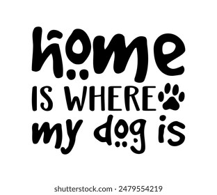 Home Is Where My Dog Is, Groovy Dog Mom, Pet Mom fur mom Cute Dog quotes cut files, Funny Dog Quotes Designs