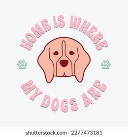 Home is where my dogs are Sublimation design