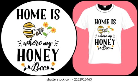 Home is where my honey bee, funny bee quote isolated on white background. Honey bee hand drawn lettering. Sweet honey love summer quote saying. Typography vector print illustration for t shirt
