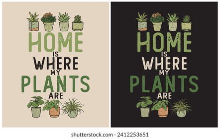 Home is Where my Plants Are, Plants Lover, Gardening Lover, Vector Illustration