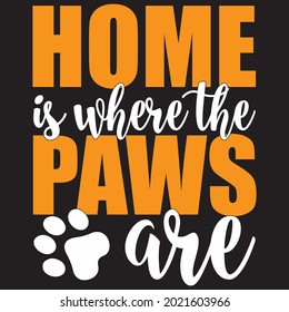 Home Is Where The Paws Are - Dog T-shirt Design