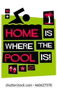 Home is where the pool is! (Flat Style Vector Illustration Swimming Quote Poster Design)
