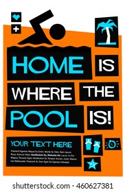 Home is where the pool is! (Flat Style Vector Illustration Swimming Quote Poster Design) With Text Box
