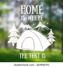 Home is where the tent is hand-drawn camping design