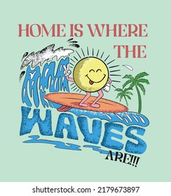 HOME is where the WAVES are!!!Vector design for t-shirt prints, posters and other uses.
