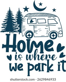 Home is where we park it adventure camping car trip T shirt Design