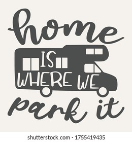 'home is where we park it' text with camper van