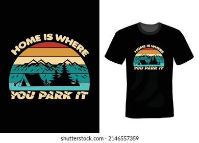 Home is where we park it, Camping T shirt design, vintage, typography