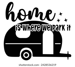 Home is where we park it Svg,Happy Camper Svg,Camping Svg,Adventure Svg,Hiking Svg,Camp Saying,Camp Life Svg,Svg Cut Files, Png,Mountain T-shirt,Instant Download svg