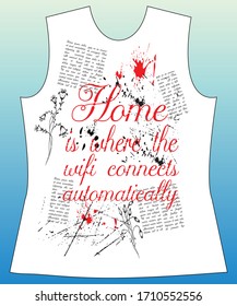 Home is where the wifi connects automatically, slogan lovely graphic design and cute flowers graphic design print for tee and t shirt and fabric.