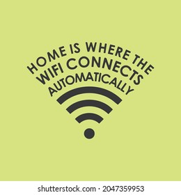 Home is where wifi connects automatically Tshirt design