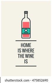 Home Is Where The Wine Is (Line Art in Flat Style Vector Illustration Quote Poster Design)