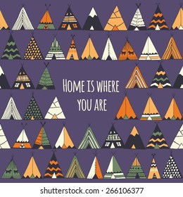 Home is where you are. Tee pee illustration in vector.