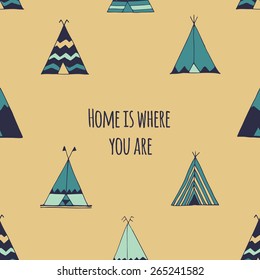 Home is where you are. Teepee tent illustration in vector.