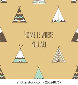 Home is where you are. Teepee illustration in vector.