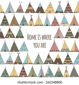 Home is where you are. Teepee illustration in vector.