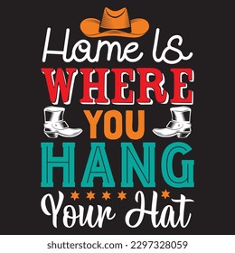 Home Is Where You Hang Your Hat T-shirt Design Vector File