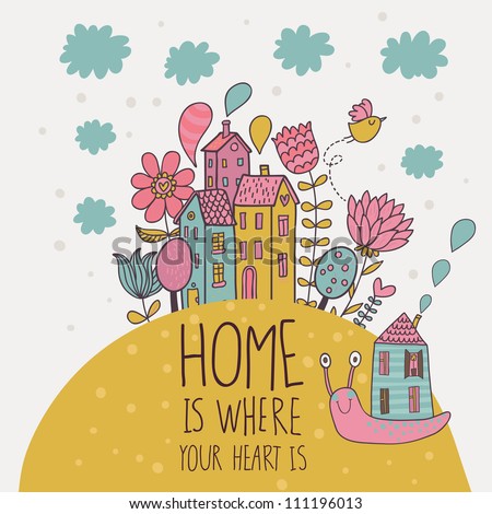 Home Ã¢Â?Â? is where you heart is. Cartoon illustration in vector
