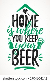 Home Is Where You Keep Your Beer funny lettering, 17 March St. Patrick's Day celebration design element. Suitable for t-shirt, poster, etc. vector illustration