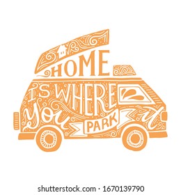 Home is where you park it quote. HAnd drawn vector lettering in a campervan silhouette. Van life concept for textile, cup, poster, card