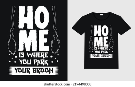Home is where you park your broom typography vector design for t-shirts, mugs, posters and print. Color changeable