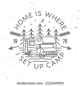 Home is where you set up camp. Summer camp. Vector . Concept for shirt or logo, print, stamp or tee. Vintage line art design with camper trailer and forest silhouette. Camping quote.