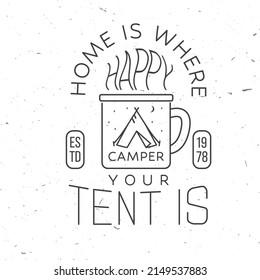 Home is where you tent is. Happy camper. Vector. Concept for shirt or badge, overlay, print, stamp or tee. Vintage line art design with cup, camping tent and forest silhouette in the night.