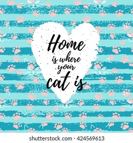 Home is where your cat is fashion graphic print, greeting cards set. Vector hand lettering on abstract painted backgrounds.