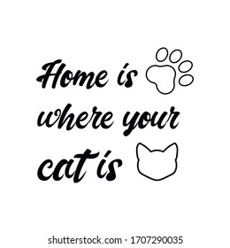 home is where your cat is. Vector Quote 