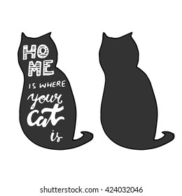 Home is where your cat is. Vintage hand lettering. Cat silhouette. Can be used for t-shirt, banner, card and other design projects.