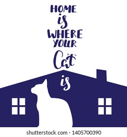 Home is where your cat is quote, background with cat silhouette and hand written lettering
