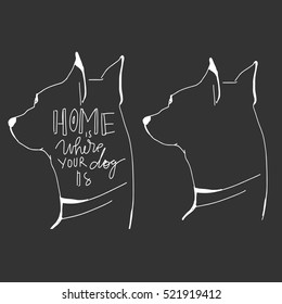 Home is where your dog is.. Hand drawn tee graphic. Typographic print poster. T shirt hand lettered calligraphic design. Vector illustration.