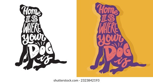 Home is where your dog is - lettering postcard. T-shirt design, tee design, mug print.
