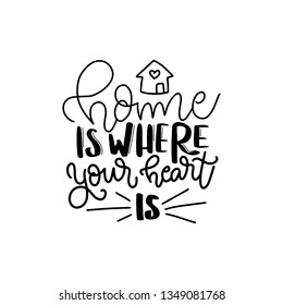 Home is where your heart is. Modern handlettering. Hand drawn typography phrase design.